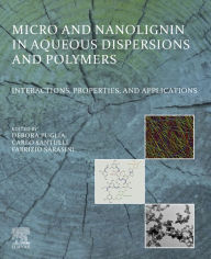 Title: Micro and Nanolignin in Aqueous Dispersions and Polymers: Interactions, Properties, and Applications, Author: Debora Puglia