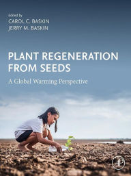 Title: Plant Regeneration from Seeds: A Global Warming Perspective, Author: Carol C. Baskin