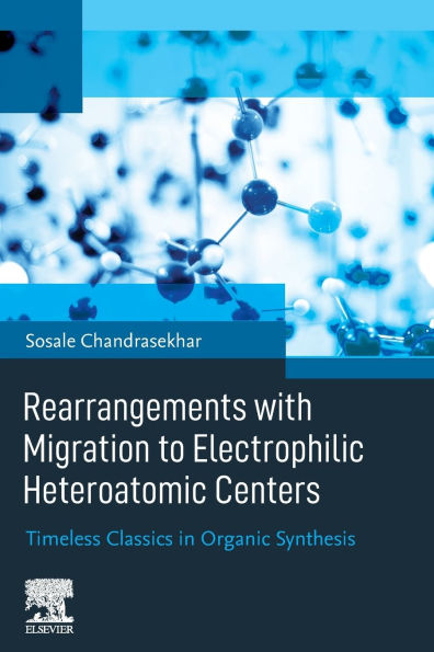 Rearrangements with Migration to Electrophilic Heteroatomic Centers: Timeless Classics Organic Synthesis