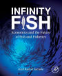 Infinity Fish: Economics and the Future of Fish and Fisheries
