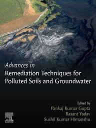 Title: Advances in Remediation Techniques for Polluted Soils and Groundwater, Author: Pankaj Kumar Gupta