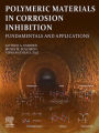 Polymeric Materials in Corrosion Inhibition: Fundamentals and Applications