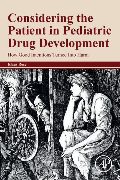 Considering the Patient Pediatric Drug Development: How Good Intentions Turned Into Harm