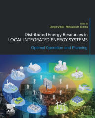 Title: Distributed Energy Resources in Local Integrated Energy Systems: Optimal Operation and Planning, Author: Giorgio Graditi