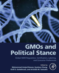 Title: GMOs and Political Stance: Global GMO Regulation, Certification, Labeling, and Consumer Preferences, Author: Muhammad Amjad Nawaz