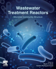 Title: Wastewater Treatment Reactors: Microbial Community Structure, Author: Maulin P. Shah PhD