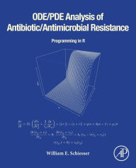 Title: ODE/PDE Analysis of Antibiotic/Antimicrobial Resistance: Programming in R, Author: William E. Schiesser