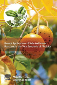 Title: Recent Applications of Selected Name Reactions in the Total Synthesis of Alkaloids, Author: Majid M. Heravi