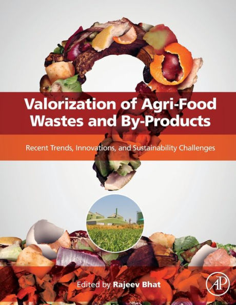 Valorization of Agri-Food Wastes and By-Products: Recent Trends, Innovations Sustainability Challenges
