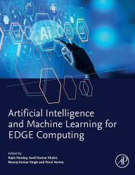 Title: Artificial Intelligence and Machine Learning for EDGE Computing, Author: Rajiv Pandey