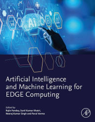 Title: Artificial Intelligence and Machine Learning for EDGE Computing, Author: Rajiv Pandey