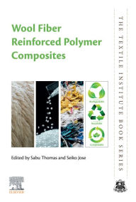 Title: Wool Fiber Reinforced Polymer Composites, Author: Sabu Thomas