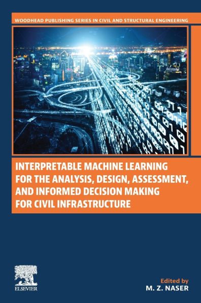 Interpretable Machine Learning for the Analysis, Design, Assessment, and Informed Decision Making Civil Infrastructure