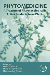 Title: Phytomedicine: A Treasure of Pharmacologically Active Products from Plants, Author: Rouf Ahmad Bhat