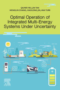 Title: Optimal Operation of Integrated Multi-Energy Systems Under Uncertainty, Author: Qiuwei Wu