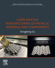 Title: Laser Additive Manufacturing of Metallic Materials and Components, Author: Dongdong Gu
