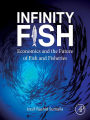 Infinity Fish: Economics and the Future of Fish and Fisheries