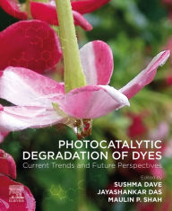 Title: Photocatalytic Degradation of Dyes: Current Trends and Future Perspectives, Author: Sushma Dave PhD