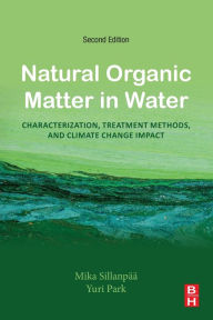 Title: Natural Organic Matter in Water: Characterization, Treatment Methods, and Climate change Impact, Author: Mika Sillanpaa M.Sc.