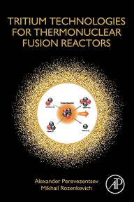 Title: Tritium Technologies for Thermonuclear Fusion Reactors, Author: Alexander Perevezentsev