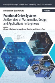 Title: Fractional Order Systems: An Overview of Mathematics, Design, and Applications for Engineers, Author: Ahmed G. Radwan