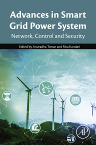 Title: Advances in Smart Grid Power System: Network, Control and Security, Author: Anuradha Tomar