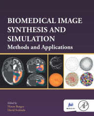Title: Biomedical Image Synthesis and Simulation: Methods and Applications, Author: Ninon Burgos