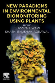 Title: New Paradigms in Environmental Biomonitoring Using Plants, Author: Supriya Tiwari