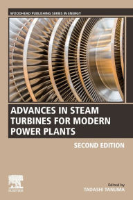 Title: Advances in Steam Turbines for Modern Power Plants, Author: Tadashi Tanuma