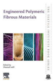 Title: Engineered Polymeric Fibrous Materials, Author: Masoud Latifi