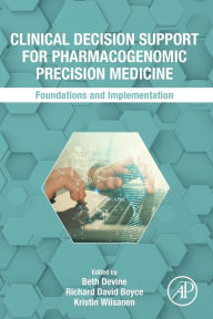Title: Clinical Decision Support for Pharmacogenomic Precision Medicine: Foundations and Implementation, Author: Beth Devine