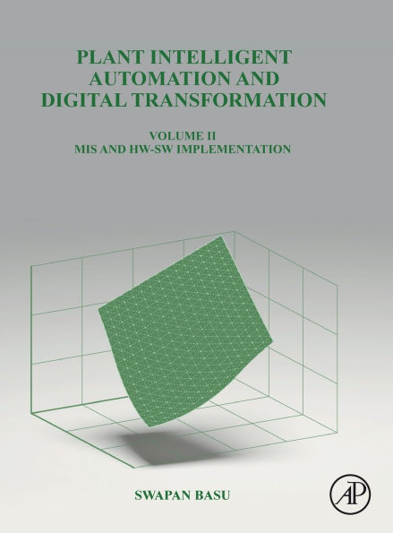 Plant Intelligent Automation and Digital Transformation Volume II: MIS HW-SW Implementation