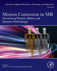 Title: Motion Correction in MR: Correction of Position, Motion, and Dynamic Field Changes, Author: Andre van der Kouwe