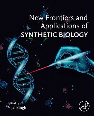 New Frontiers And Applications Of Synthetic Biology By Vijai Singh ...