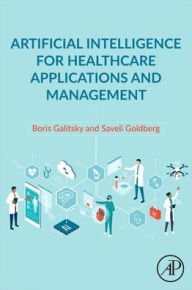 Title: Artificial Intelligence for Healthcare Applications and Management, Author: Boris Galitsky PhD