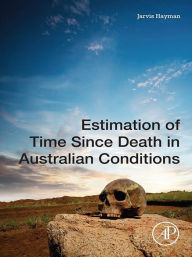 Title: Estimation of Time since Death in Australian Conditions, Author: Jarvis Hayman