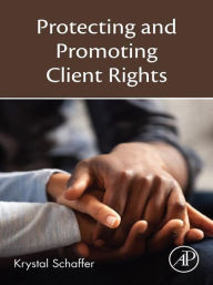 Title: Protecting and Promoting Client Rights, Author: Krystal Schaffer