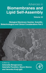 Title: Biological Membrane Vesicles: Scientific, Biotechnological and Clinical Considerations Part 2, Author: Antonella Bongiovanni