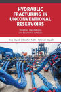 Hydraulic Fracturing in Unconventional Reservoirs: Theories, Operations, and Economic Analysis
