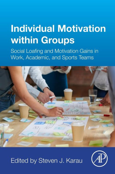 Individual Motivation within Groups: Social Loafing and Motivation Gains in Work, Academic, and Sports Teams