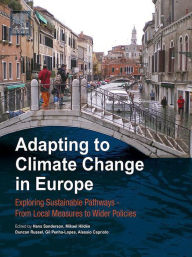 Title: Adapting to Climate Change in Europe: Exploring Sustainable Pathways - From Local Measures to Wider Policies, Author: Hans Sanderson