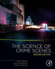 Title: The Science of Crime Scenes / Edition 2, Author: Max M. Houck