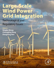 Ebook download gratis pdf Large-Scale Wind Power Grid Integration: Technological and Regulatory Issues English version 9780128498958 by Ningbo Wang, Chongqing Kang, Dongming Ren iBook PDF CHM