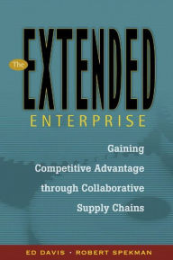 Title: The Extended Enterprise: Gaining Competitive Advantage through Collaborative Supply Chains / Edition 1, Author: Edward W. Davis