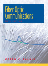 Title: Fiber Optic Communications / Edition 5, Author: Joseph Palais