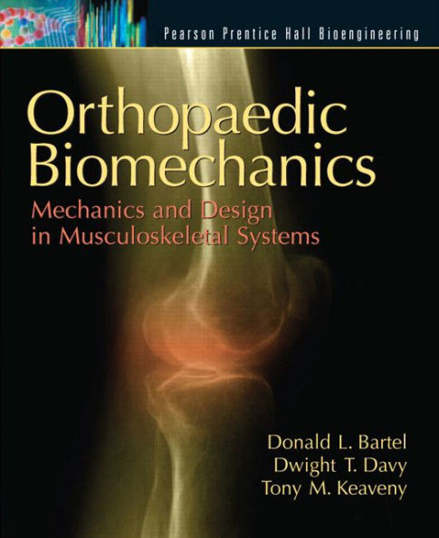 Orthopaedic Biomechanics: Mechanics and Design in Musculoskeletal Systems / Edition 1