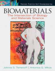 Title: Biomaterials: The Intersection of Biology and Materials Science / Edition 1, Author: Johnna Temenoff