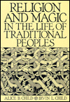 Title: Religion and Magic in the Life of Traditional Peoples / Edition 1, Author: Alice B. Child