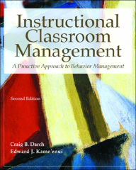 Title: Instructional Classroom Management: A Proactive Approach to Behavior Management / Edition 2, Author: Craig B. Darch