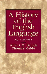 Title: A History of the English Language / Edition 5, Author: Albert C. Baugh